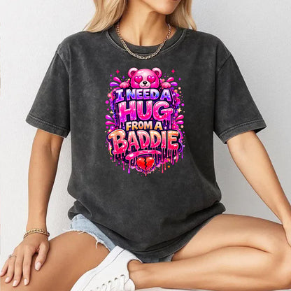 Funny I Need a Hug from a Baddie T-Shirt