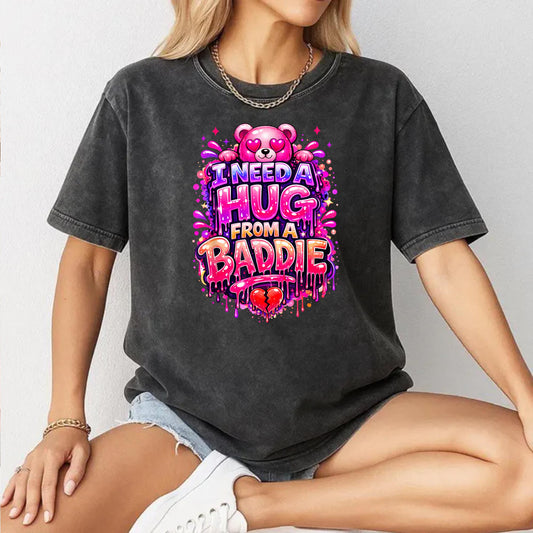 Funny I Need a Hug from a Baddie T-Shirt