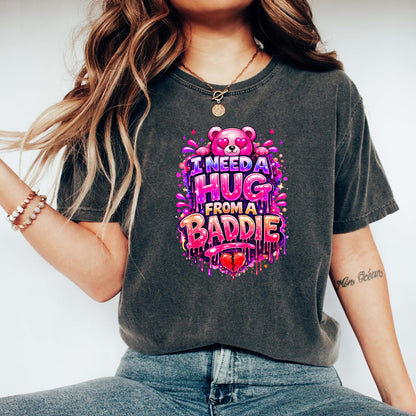 Funny I Need a Hug from a Baddie T-Shirt