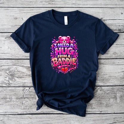 Funny I Need a Hug from a Baddie T-Shirt